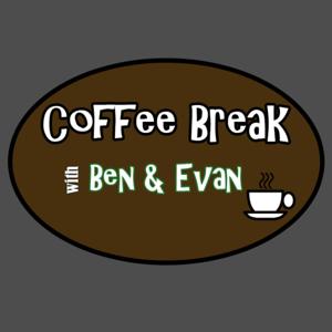 Coffee Break With Ben & Evan