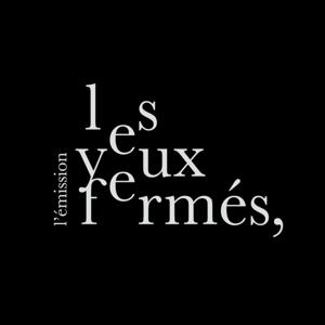 lesyeuxfermesradio