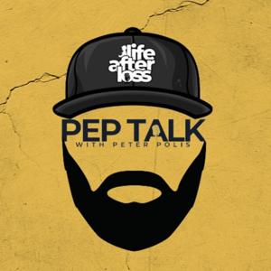 Pep Talk with Peter Polis - Life After Loss