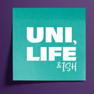 Uni, Life & ISH