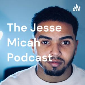 The Jesse Micah Podcast