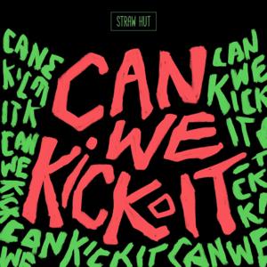 Can We Kick It? with CJay and Paress by Straw Hut Media