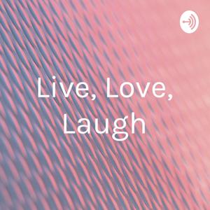 Live, Love, Laugh