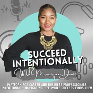 Succeed Intentionally with Monique Davis