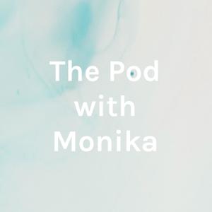 The Pod with Monika