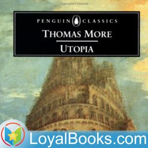 Utopia by Sir Thomas More by Loyal Books