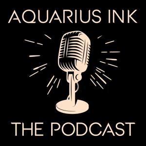 Aquarius Ink The Podcast