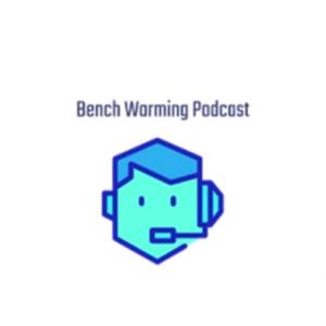 Bench Warming Podcast