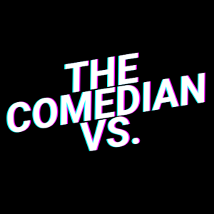 The Comedian Vs.