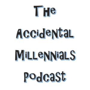 The Accidental Millennials Podcast