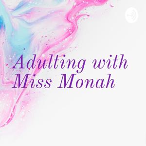 Adulting with Miss Monah