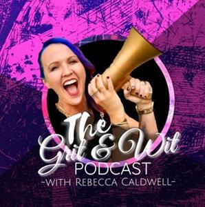 Grit and Wit Podcast with Rebecca Caldwell