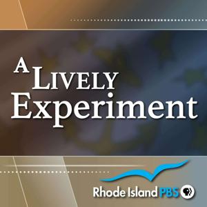 A Lively Experiment - Presented by Rhode Island PBS by Rhode Island PBS