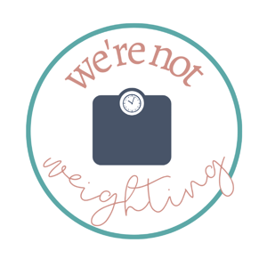 We're Not Weighting's podcast