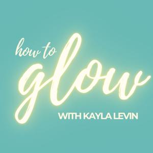 How to Glow: The Jewish Woman's Marriage Boost by Kayla Levin