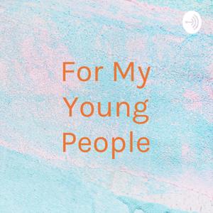For My Young People