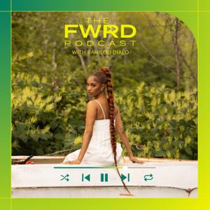 The FWRD Podcast with Rahilou Diallo