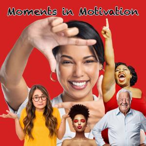 Moments in Motivation