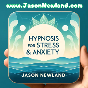 Hypnosis for Stress & Anxiety - Jason Newland