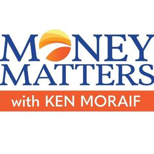 Money Matters with Ken Moraif