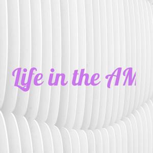 ASMR: Life in the AM