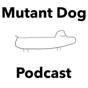 Mutant Dog Podcast