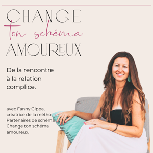 Change ton Schéma Amoureux®, by Fanny Gippa.