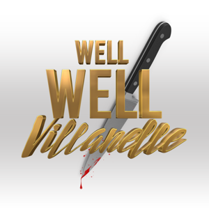 Well Well Villanelle: A Killing Eve Podcast by Church of Misandry