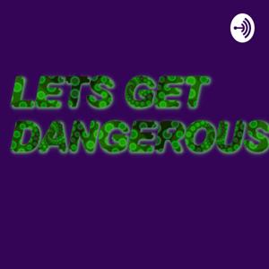 Let's Get Dangerous