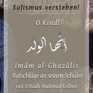 O Kind! - Der Brief an einen Schüler (Imam al-Ghazali)