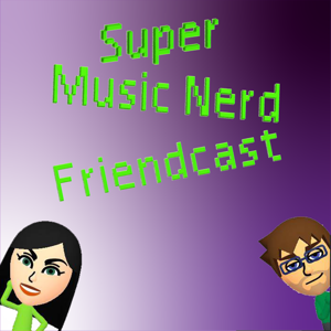 Super Music Nerd Friendcast