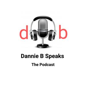 Dannie B Speaks The Podcast