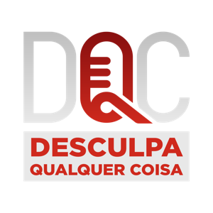 DQC - Desculpa Qualquer Coisa
