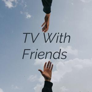 TV With Friends