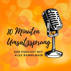 10 Min. Umsatzsprung | Der Marketing und Sales Podcast für die IT-Branche von Alex Rammlmair