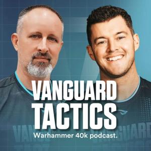The Vanguard Tactics Podcast: A Warhammer Podcast by Stephen Box