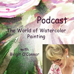 Birgit O'Connor and The World of Watercolor Painting by Birgit O'Connor