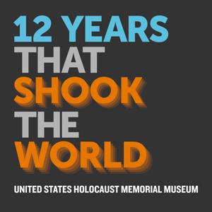 12 Years That Shook the World by United States Holocaust Memorial Museum