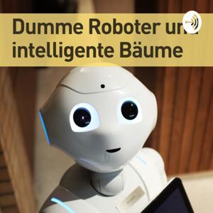 Dumme Roboter und Intelligente Bäume