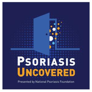 Psoriasis Uncovered by National Psoriasis Foundation