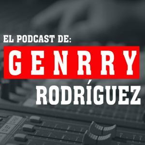 El Podcast de Genrry Rodríguez