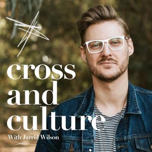 Cross and Culture with Jarrid Wilson by Jarrid Wilson & Converge Podcast Network