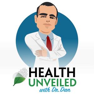 Health Unveiled with Dr. Dan