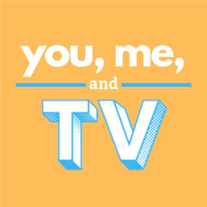 You, Me, and TV