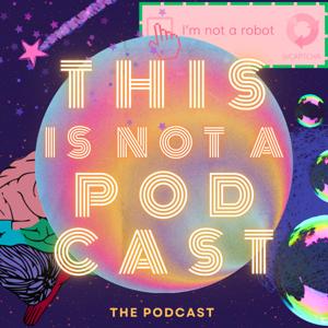 This Is Not A Podcast