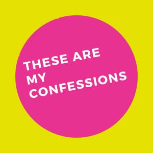 These Are My Confessions