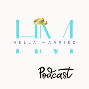 Hella Married Podcast