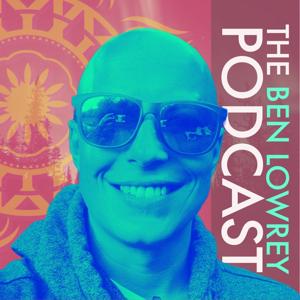 The Ben Lowrey Podcast by Ben Lowrey