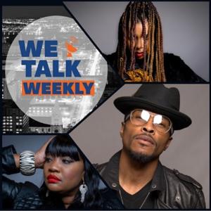 We Talk Weekly