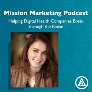 Mission Marketing | Healthcare Marketing Podcast